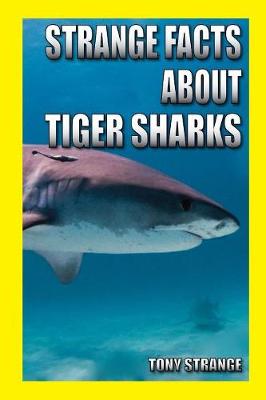 Book cover for Strange Facts about Tiger Sharks