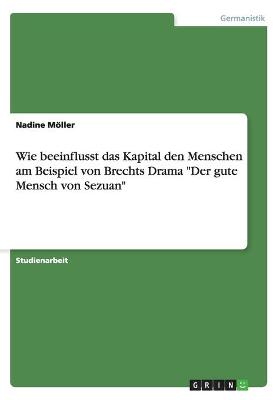 Book cover for Wie beeinflusst das Kapital den Menschen am Beispiel von Brechts Drama Der gute Mensch von Sezuan