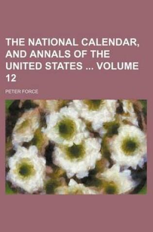 Cover of The National Calendar, and Annals of the United States Volume 12