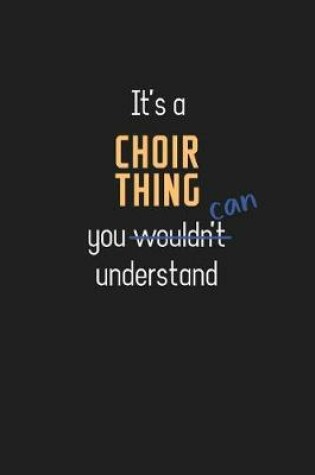 Cover of It's a Choir Thing You Can Understand
