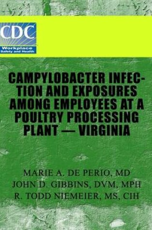 Cover of Campylobacter Infection and Exposures Among Employees at a Poultry Processing Plant-Virginia