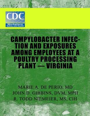 Book cover for Campylobacter Infection and Exposures Among Employees at a Poultry Processing Plant-Virginia