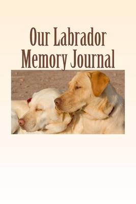 Book cover for Our Labrador Memory Journal