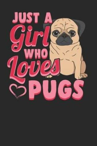 Cover of Just a Girl Who Loves Pugs