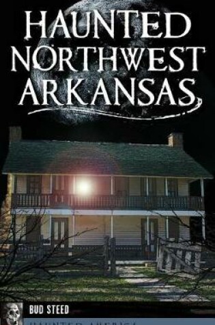 Cover of Haunted Northwest Arkansas
