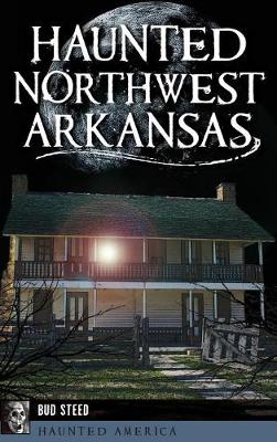 Book cover for Haunted Northwest Arkansas