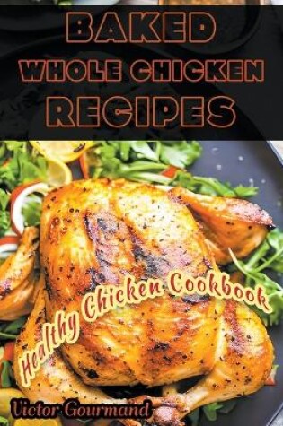 Cover of Baked Whole Chicken Recipes