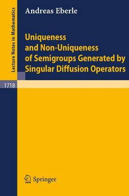 Book cover for Uniqueness and Non-Uniqueness of Semigroups Generated by Singular Diffusion Operators