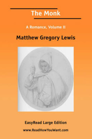 Cover of The Monk a Romance, Volume II [Easyread Large Edition]