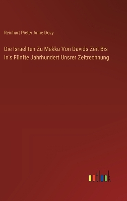 Book cover for Die Israeliten Zu Mekka Von Davids Zeit Bis In's F�nfte Jahrhundert Unsrer Zeitrechnung