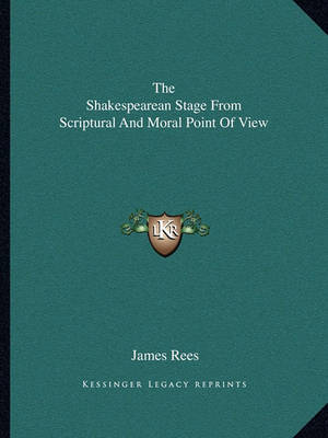 Book cover for The Shakespearean Stage from Scriptural and Moral Point of View