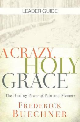 Book cover for A Crazy, Holy Grace Leader Guide