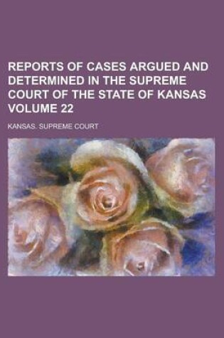 Cover of Reports of Cases Argued and Determined in the Supreme Court of the State of Kansas Volume 22