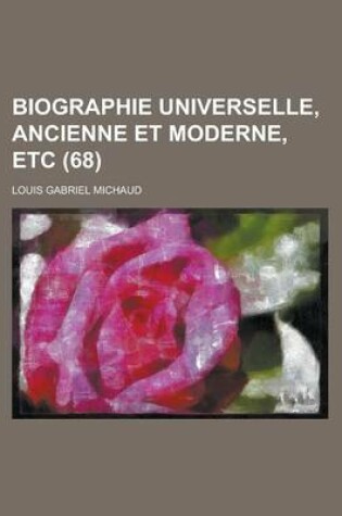 Cover of Biographie Universelle, Ancienne Et Moderne, Etc (68 )