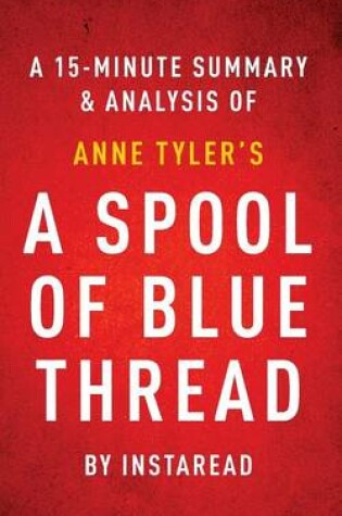 Cover of A Spool of Blue Thread by Anne Tyler a 15-Minute Summary & Analysis