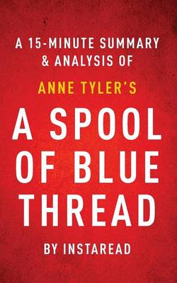 Book cover for A Spool of Blue Thread by Anne Tyler a 15-Minute Summary & Analysis