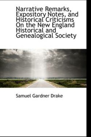 Cover of Narrative Remarks, Expository Notes, and Historical Criticisms on the New England Historical and Gen