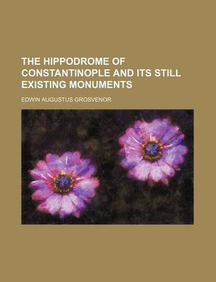 Book cover for The Hippodrome of Constantinople and Its Still Existing Monuments