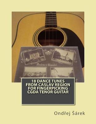 Book cover for 18 Dance Tunes from Caslav Region for fingerpicking CGDA Tenor Guitar