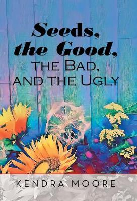 Book cover for Seeds, the Good, the Bad, and the Ugly