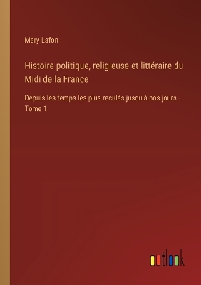 Book cover for Histoire politique, religieuse et litt�raire du Midi de la France