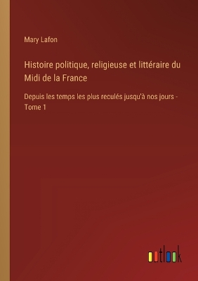 Book cover for Histoire politique, religieuse et littéraire du Midi de la France