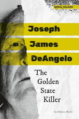 Cover of Joseph James Deangelo: The Golden State Killer