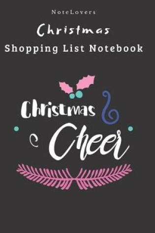Cover of Christmas Cheer - Christmas Shopping List Notebook