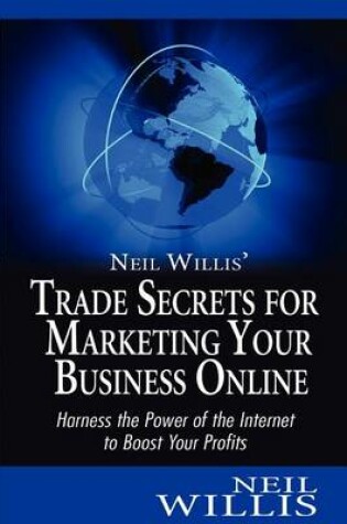 Cover of Neil Willis's Trade Secrets for Marketing Your Business Online