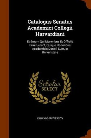 Cover of Catalogus Senatus Academici Collegii Harvardiani