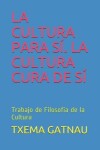 Book cover for La Cultura Para Si. La Cultura Cura de Si