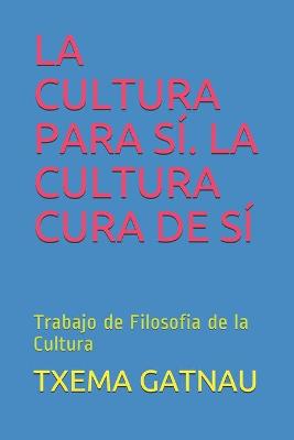 Book cover for La Cultura Para Si. La Cultura Cura de Si