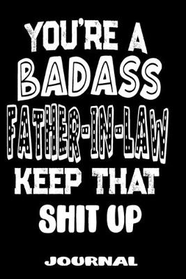 Book cover for You're A Badass Father-In-Law Keep That Shit Up