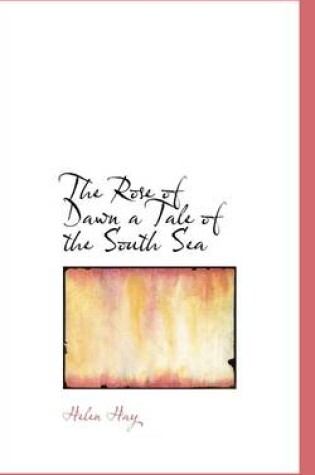 Cover of The Rose of Dawn a Tale of the South Sea