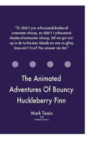Cover of The Animated Adventures Of Bouncy Huckleberry Finn