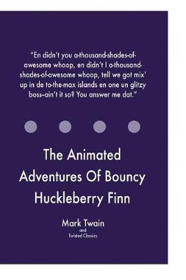 Book cover for The Animated Adventures Of Bouncy Huckleberry Finn