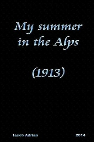 Cover of My summer in the Alps (1913)