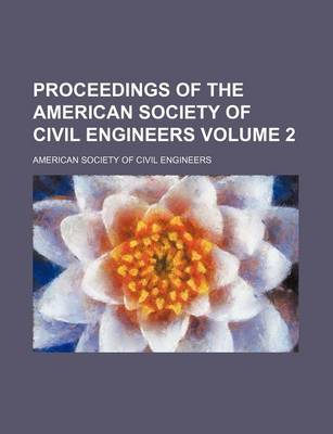 Book cover for Proceedings of the American Society of Civil Engineers Volume 2