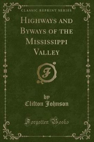Cover of Highways and Byways of the Mississippi Valley (Classic Reprint)