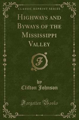 Book cover for Highways and Byways of the Mississippi Valley (Classic Reprint)