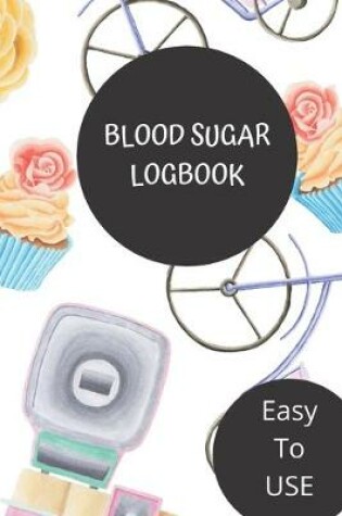 Cover of Blod Sugar Logbook Easy To Use