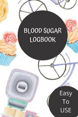Book cover for Blod Sugar Logbook Easy To Use