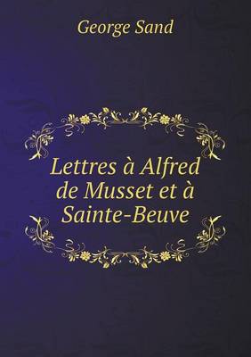 Book cover for Lettres à Alfred de Musset et à Sainte-Beuve