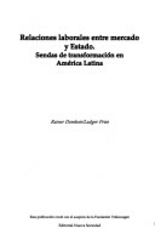 Cover of Relaciones Laborales Entre Mercado y Estado