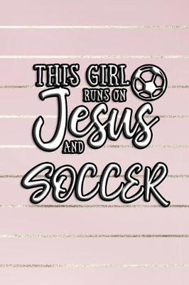 Book cover for This Girl Runs on Jesus and Soccer