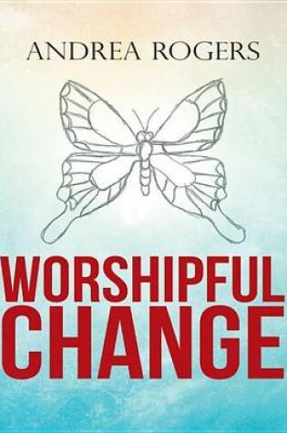 Cover of Worshipful Change