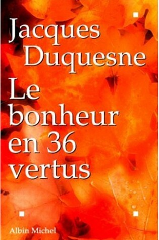 Cover of Bonheur En 36 Vertus (Le)