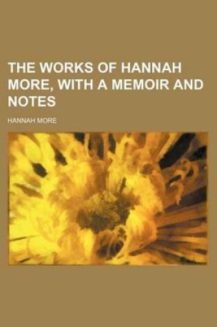 Cover of The Works of Hannah More, with a Memoir and Notes (Volume 4)