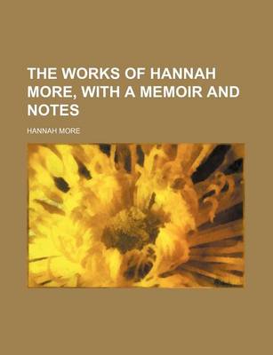 Book cover for The Works of Hannah More, with a Memoir and Notes (Volume 4)