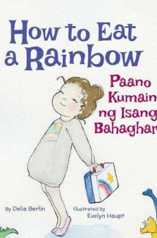Cover of How to Eat a Rainbow / Paano Kumain ng Isang Bahaghari